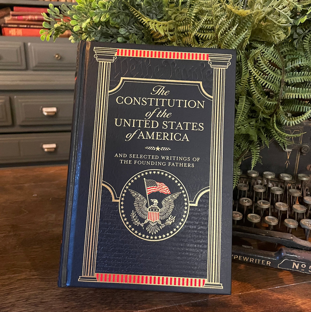 The Constitution of the United States of America and Selected Writings of the Founding Fathers, Collectible Hardcover Classic, Bonded Leather with Gilded Pages and Ribbon Marker