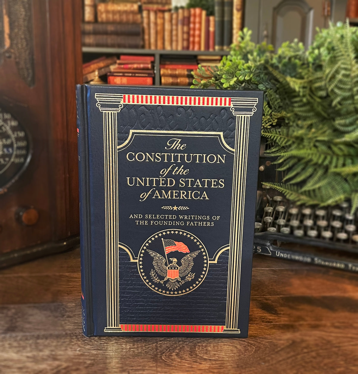 The Constitution of the United States of America and Selected Writings of the Founding Fathers, Collectible Hardcover Classic, Bonded Leather with Gilded Pages and Ribbon Marker